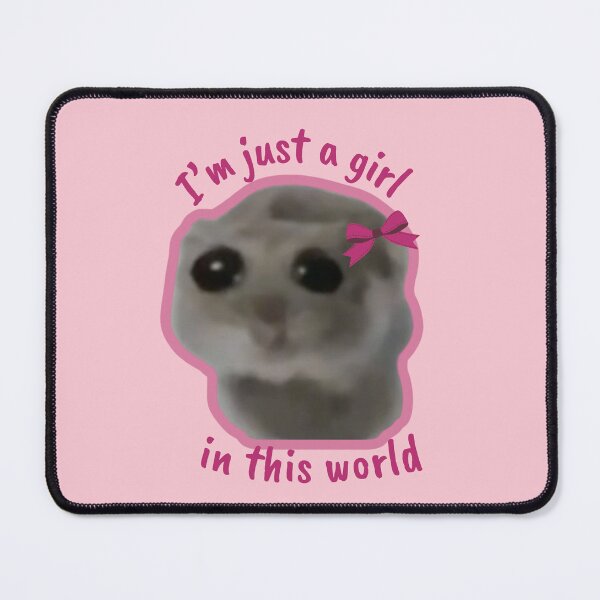 Item preview, Sad Hamster I'm Just A Girl In This World designed and sold by Megurix.