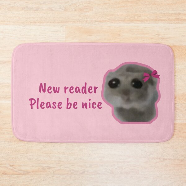 Item preview, Sad Hamster New Reader, Please Be Nice designed and sold by Megurix.