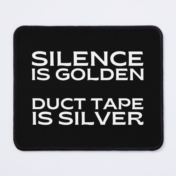 Item preview, Silence is golden. Duct tape is silver. designed and sold by UnCoverDesign.