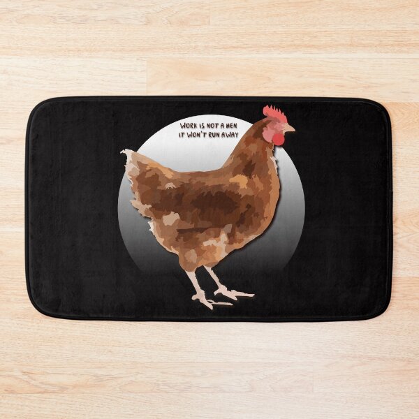 Item preview, Work is Not a Hen, It Won't Run Away - funny gift to the hard working person. designed and sold by Kubala.