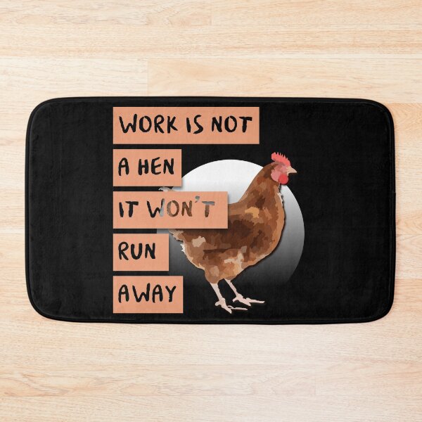 Item preview, Workaholic? Chill! Work is Not a Hen, It Won't Run Away! designed and sold by Kubala.