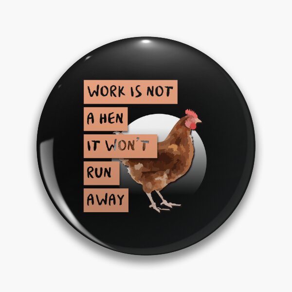 Item preview, Workaholic? Chill! Work is Not a Hen, It Won't Run Away! designed and sold by Kubala.
