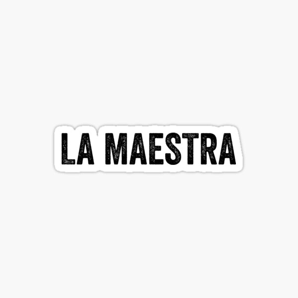 La Maestra - Great For Spanish Class Sticker