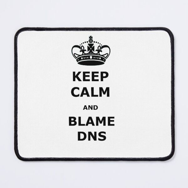 Item preview, Tech Troubles: Keep Calm and Blame DNS designed and sold by RK - Shop.