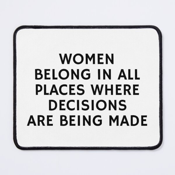 Item preview, Women belong in all places where decisions are being made designed and sold by Inspirationmotivation.