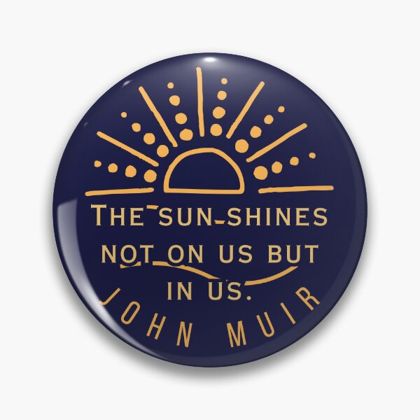 Item preview, Copy of John Muir quote: The sun shines not on us but in us. designed and sold by artbleed.