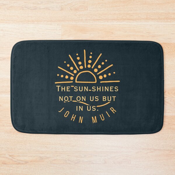 Item preview, Copy of John Muir quote: The sun shines not on us but in us. designed and sold by artbleed.
