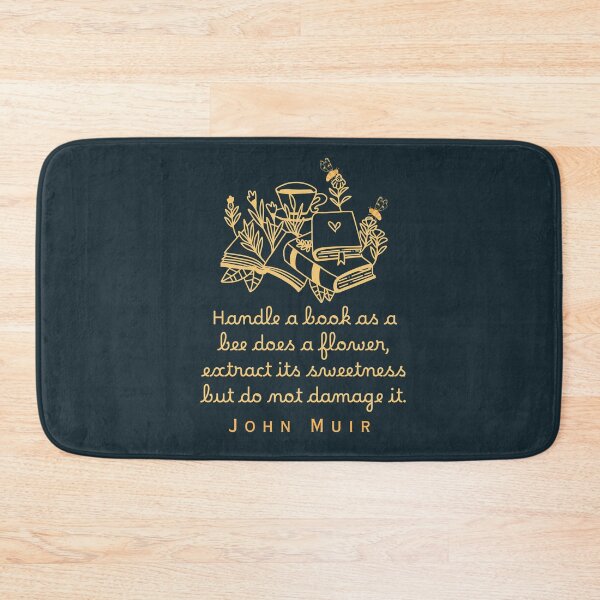 Item preview, John Muir quote: Handle a book as a bee does a flower, extract its sweetness but do not damage it. designed and sold by artbleed.