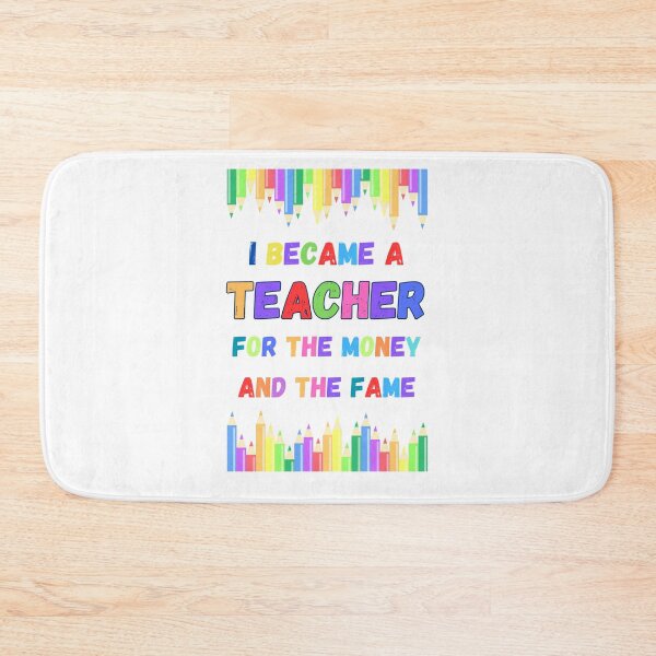 Item preview, I Became A Teacher For The Money And The Fame. Funny Teachers Motivation designed and sold by Rebel-Design.
