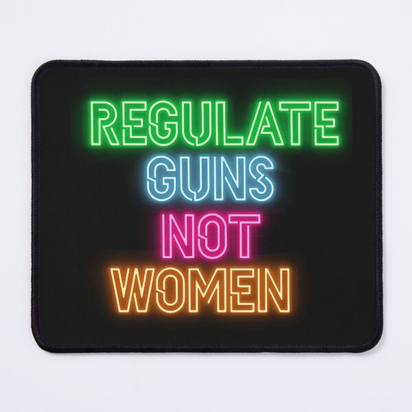 Item preview, Regulate guns not women (neon) designed and sold by Becky-Marie.