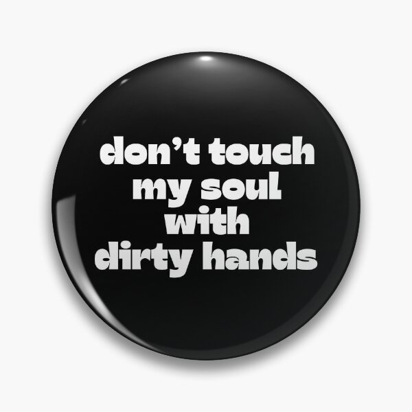 Item preview, Don't touch my soul with dirty hands designed and sold by UnCoverDesign.
