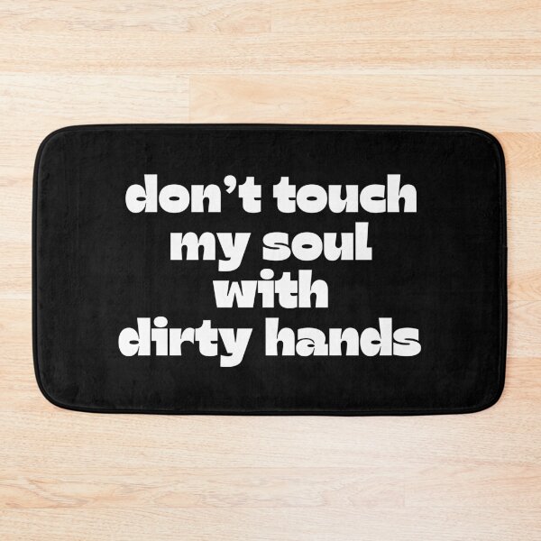 Item preview, Don't touch my soul with dirty hands designed and sold by UnCoverDesign.