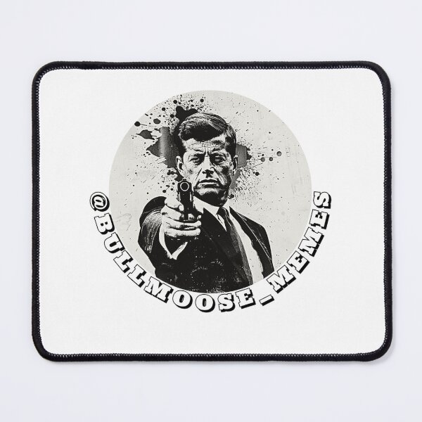 Item preview, JFK designed and sold by BullMooseMemes.