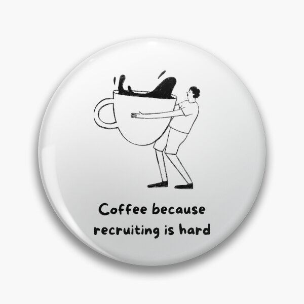 Item preview, Coffee because recruiting is hard.  designed and sold by sourcecon.