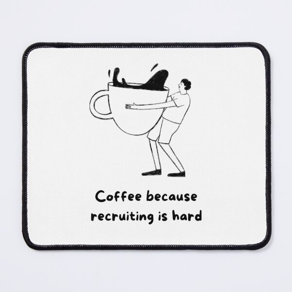 Item preview, Coffee because recruiting is hard.  designed and sold by sourcecon.