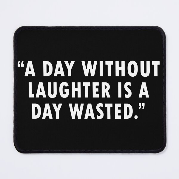 Item preview, A day without laughter is a day wasted. Stay positive.Funny quote designed and sold by Bukhisz.