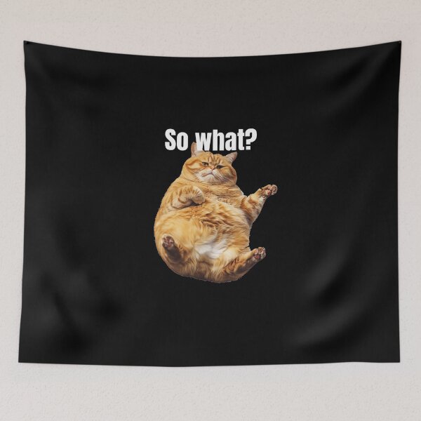 Item preview, So what funny fat cat  designed and sold by SmileshareShop.