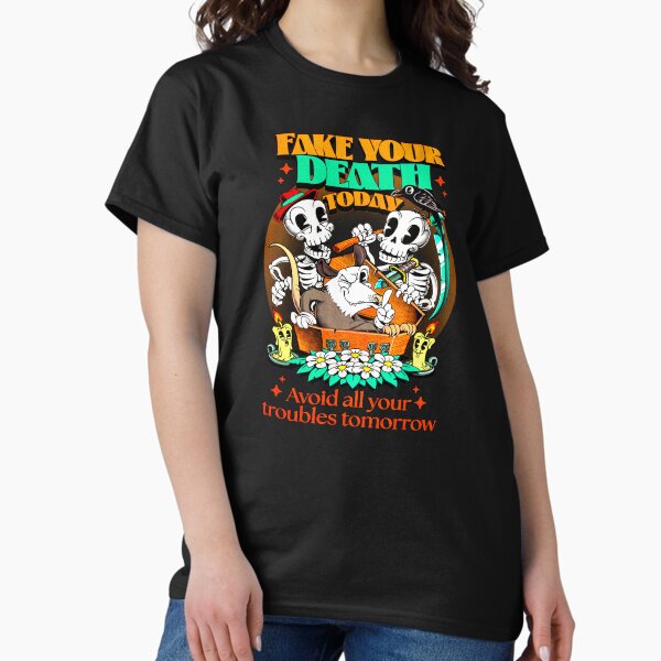 Item preview, Fake your death today, avoid all your troubles tomorrow designed and sold by andremuller.