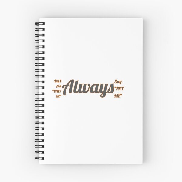 Item preview, Don't Ask Why Me Always Say Try Me designed and sold by FreeArtStyle.
