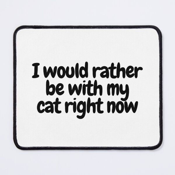 Item preview, I would rather be with my cat right now  designed and sold by CharmStudio.