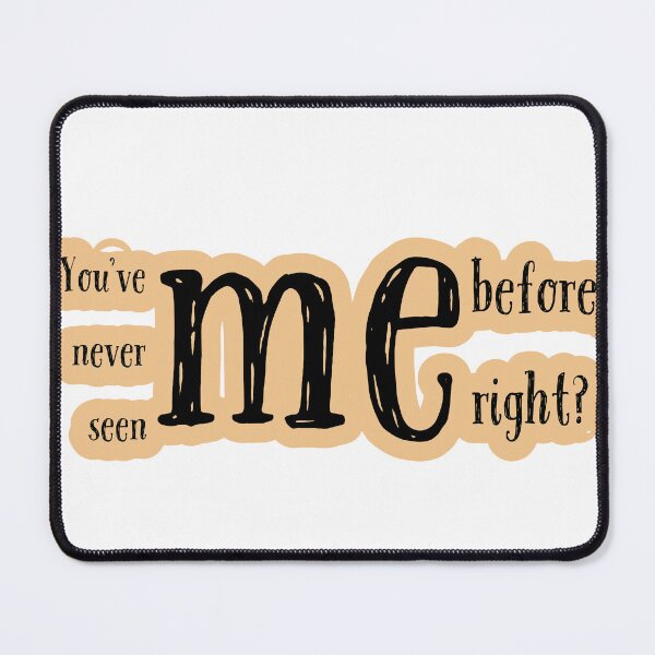 Item preview, You've Never Seen Me Befor, Right? designed and sold by FreeArtStyle.