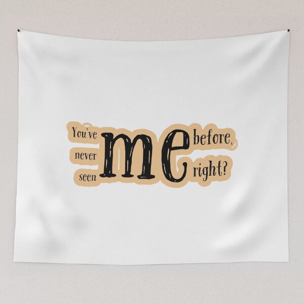 Item preview, You've Never Seen Me Befor, Right? designed and sold by FreeArtStyle.