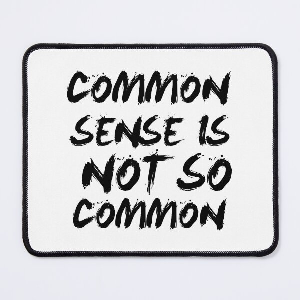 Item preview, Common Sense is Not so Common designed and sold by 101univers.