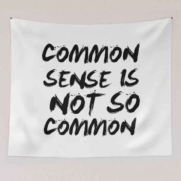 Item preview, Common Sense is Not so Common designed and sold by 101univers.