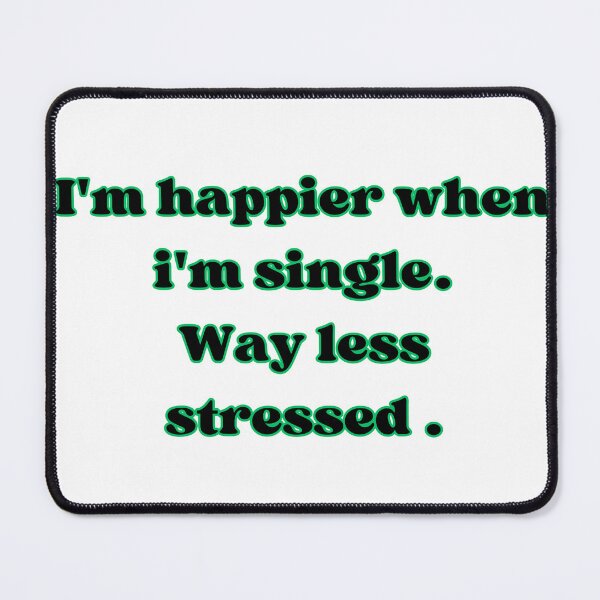 Item preview, I'm happier when I'm single  designed and sold by LorenzoArtZa.