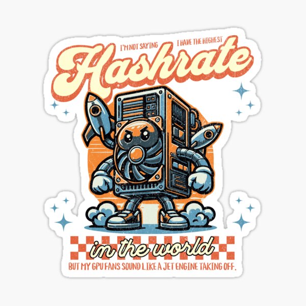 Item preview, Hashrate ASIC Mining - I'm not saying I have the highest hashrate in the room, but my GPU fans sound like a jet engine taking off. designed and sold by Tee-Craftify.