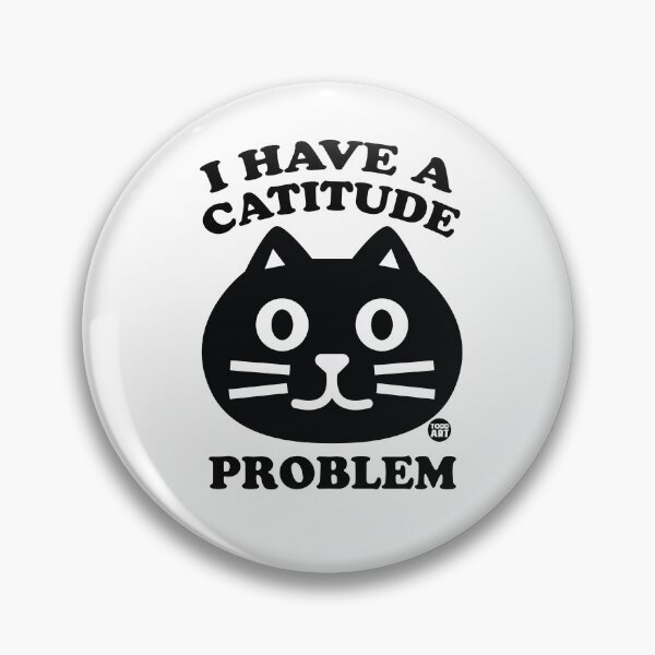 Item preview, I Have A Catitude Problem designed and sold by TODD GOLDMAN.