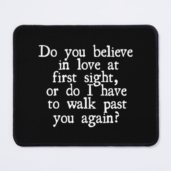 Item preview, Do you believe in love at first sight, or do I have to walk past you again? designed and sold by UnCoverDesign.