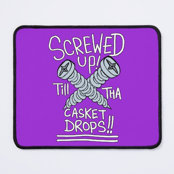 Item preview, Screwed Up Till Tha Casket Drops designed and sold by JuicySchinken.