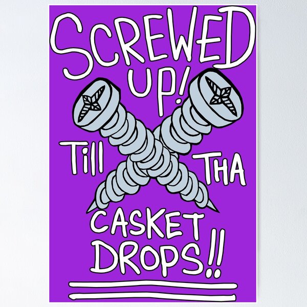 Item preview, Screwed Up Till Tha Casket Drops designed and sold by JuicySchinken.
