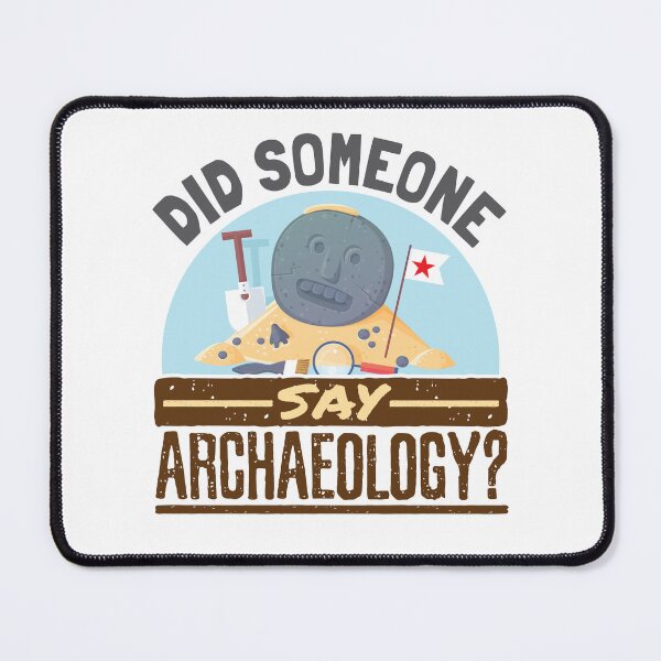 Item preview, Did Someone Say Archaeolgoy designed and sold by jaygo.