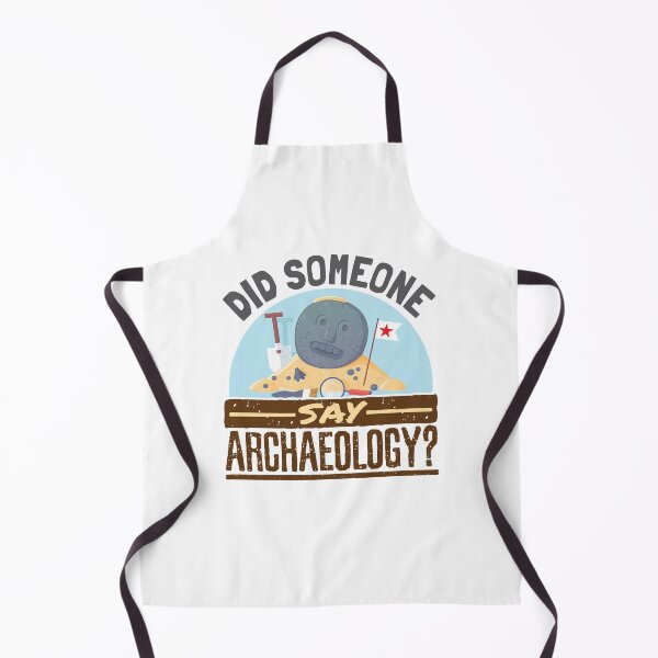 Item preview, Did Someone Say Archaeolgoy  designed and sold by jaygo.