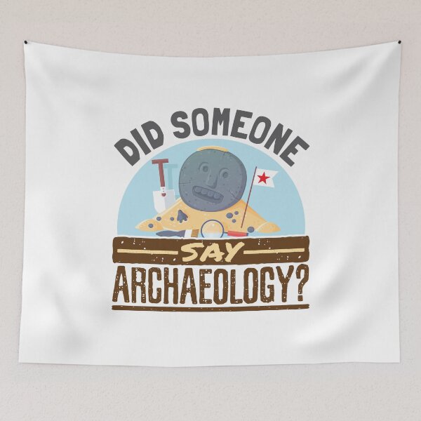 Item preview, Did Someone Say Archaeolgoy  designed and sold by jaygo.