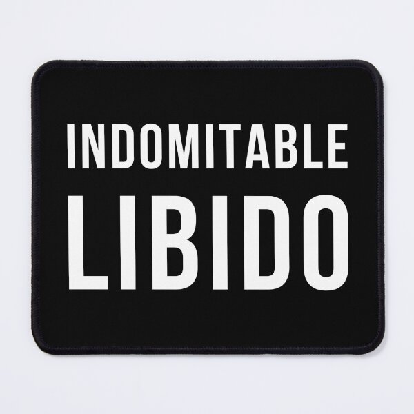 Item preview, Indomitable Libido designed and sold by GiveMeMood.