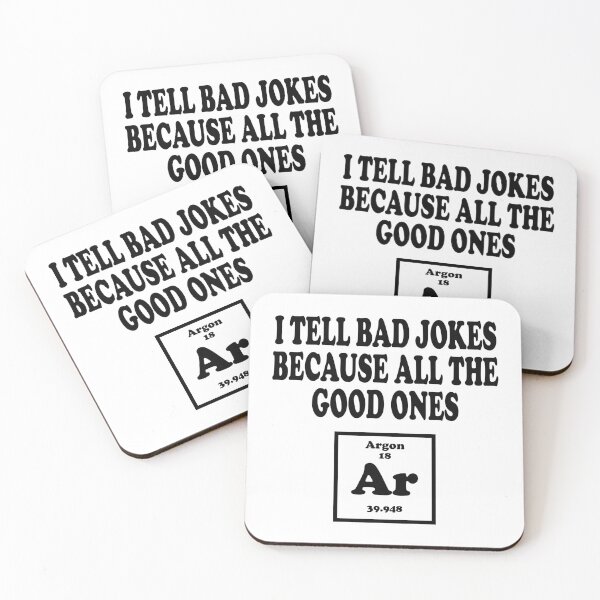 Item preview, I Tell Bad Jokes Because All The Good Ones Argon designed and sold by ScienceCorner.