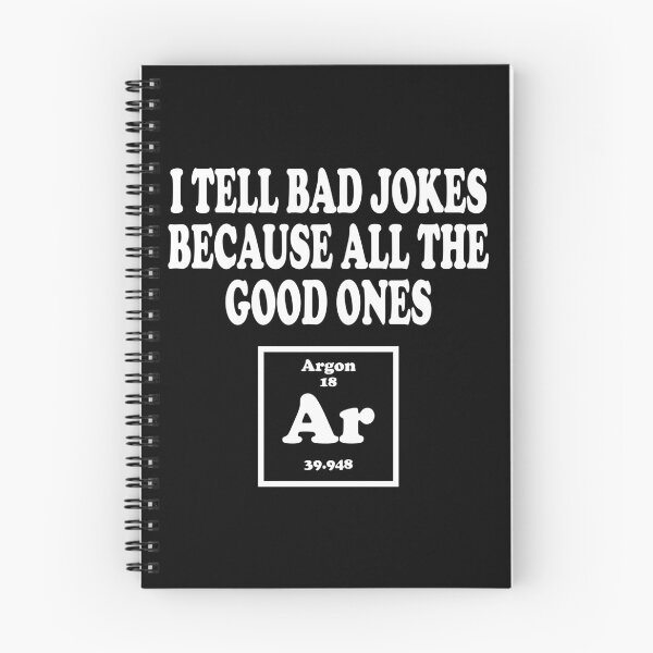 Item preview, I Tell Bad Jokes Because All The Good Ones Argon designed and sold by ScienceCorner.