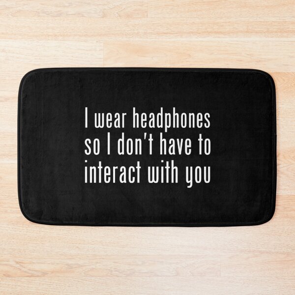 Item preview, I wear headphones, so I don't have to interact with you. designed and sold by UnCoverDesign.