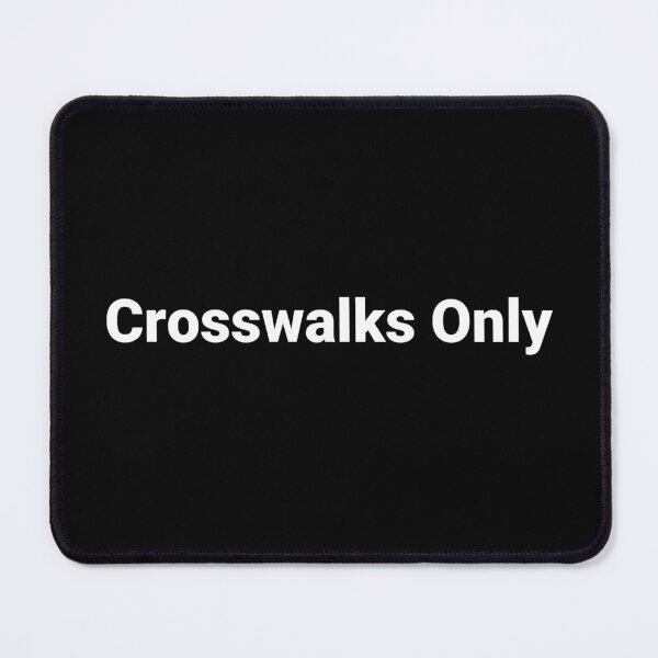 Item preview, Crosswalks Only designed and sold by Text-based T-Shirts and Gifts.