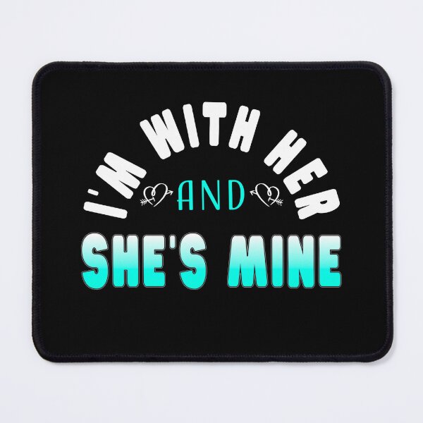 Item preview, I'm With Her And She's Mine! Part 2 designed and sold by TaraGbear.