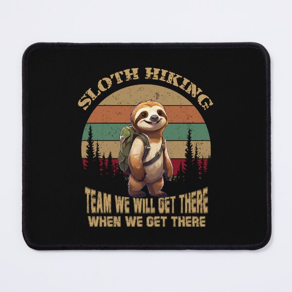 Item preview, Sloth Hiking Team We Will Get There When We Get There designed and sold by storefoxmix.