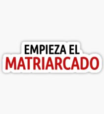 La Casa de Papel Empieza el Matriarcado Sticker