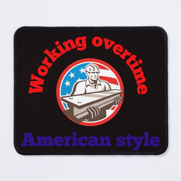 Item preview, Working Overtime. American Style designed and sold by Redstreak12.