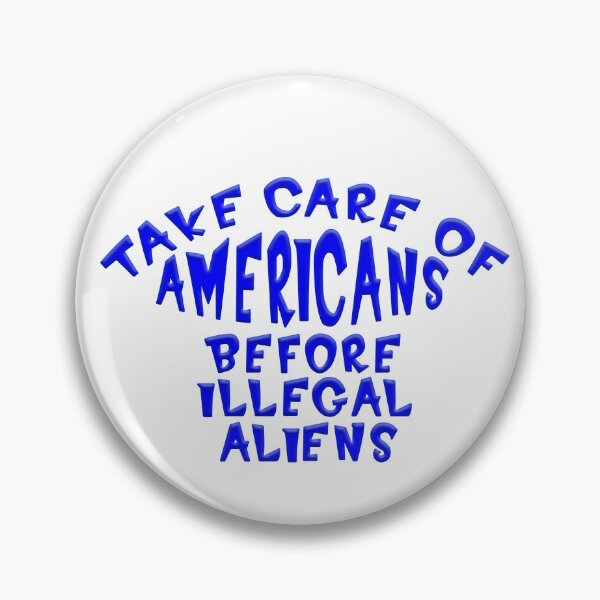 Item preview, TAKE CARE OF AMERICANS BEFORE ILLEGAL ALIENS designed and sold by carolina1.