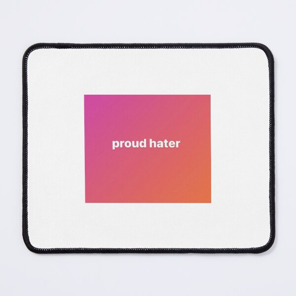 Item preview, proud hater designed and sold by aubreyft.