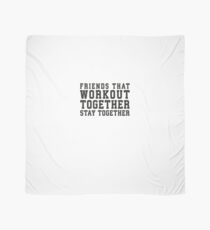 Friends That Work Out Together Stay Together | Best Friends Womens Workout Fitness Shirts Scarf