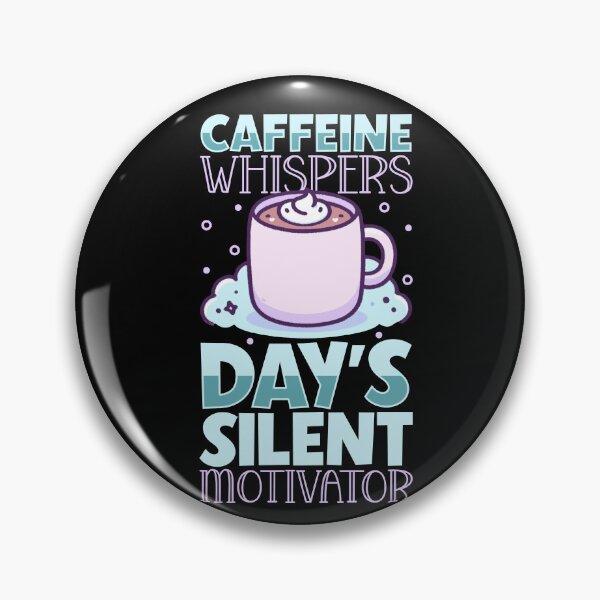 Item preview, Caffeine Whispers Day's Silent Motivator designed and sold by RuggedCocoShop.